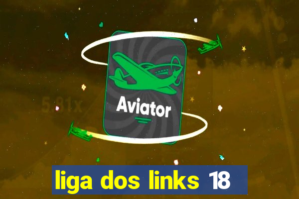 liga dos links 18